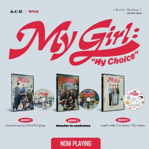 A.C.E - My Girl : “My Choice”